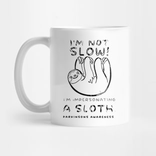 I'm not slow! I'm impersonating a sloth. PD AWARENESS Mug